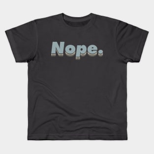 Nope.  Cool color scheme, Typographic modern minimalist style. Kids T-Shirt